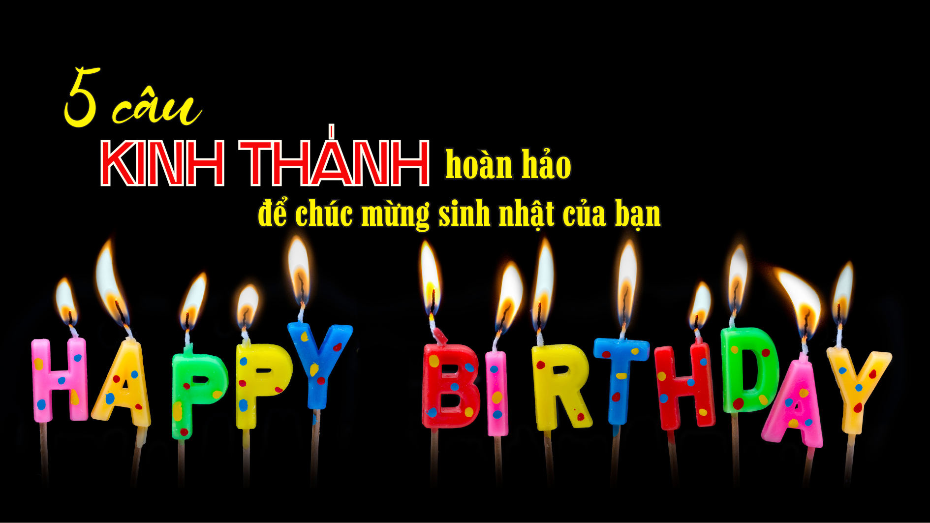 5 câu Kinh Thánh hoàn hảo để chúc mừng sinh nhật của bạn